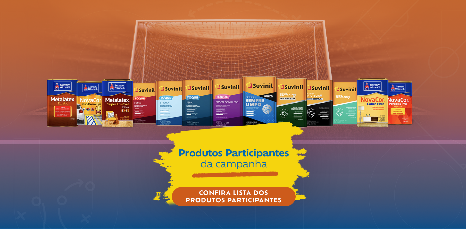 Linha de produtos Suvinil à frente de uma trave de futebol — produtos participantes da promoção. Clique para ver todos os produtos.